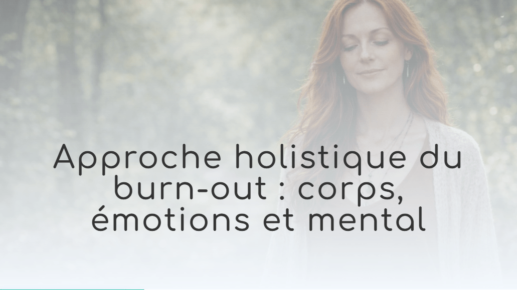 Approche holistique du burn-out : corps, émotions et mental